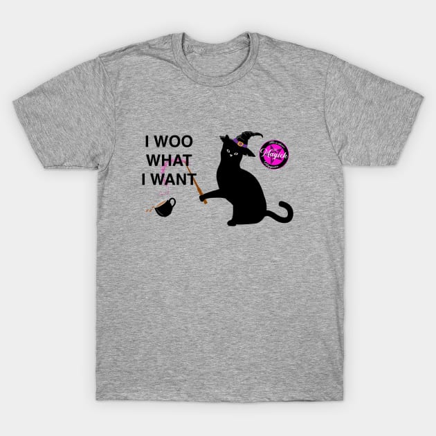 I Woo What I Want T-Shirt by MagickHappens